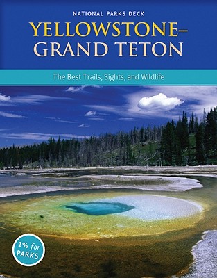 Yellowstone & Grand Teton National Parks Deck: The Best Day Trails, Sights, and Wildlife By Lisa Gollin-Evans Cover Image
