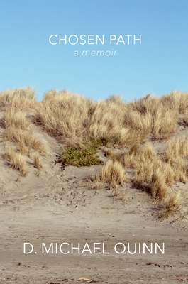 Chosen Path: A Memoir By D. Michael Quinn, Moshe Quinn (Foreword by) Cover Image