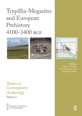 Trypillia Mega-Sites and European Prehistory: 4100-3400 Bce (Themes in Contemporary Archaeology) Cover Image