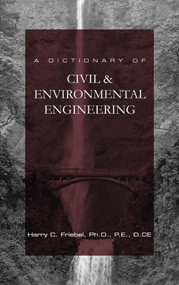 A Dictionary of Civil & Environmental Engineering: Dictionary for Principles and Practice of Engineering (PE) Examination Cover Image