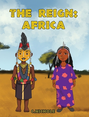 The Reign: Africa By C. Nichole, Sailesh Acharya (Illustrator) Cover Image
