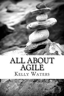 All About Agile: Agile Management Made Easy! By Kelly Waters Cover Image