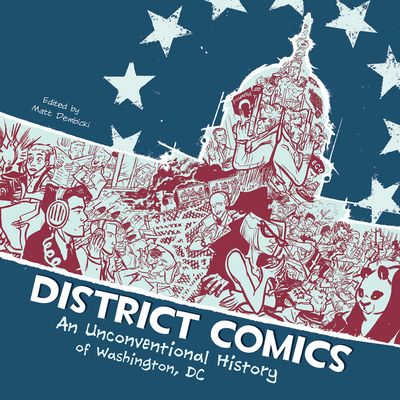 District Comics: An Unconventional History of Washington, DC