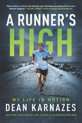 A Runner’s High: My Life in Motion By Dean Karnazes Cover Image