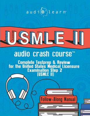 USMLE 2 Audio Crash Course: Complete Test Prep and Review for the United States Medical Licensure Examination Step 2 (USMLE II) (USMLE Prep)