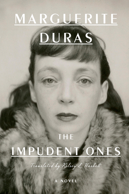 The Impudent Ones By Marguerite Duras, Kelsey L. Haskett (Translator), Jean Vallier (Preface by) Cover Image