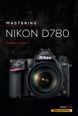Mastering the Nikon D780 By Darrell Young Cover Image