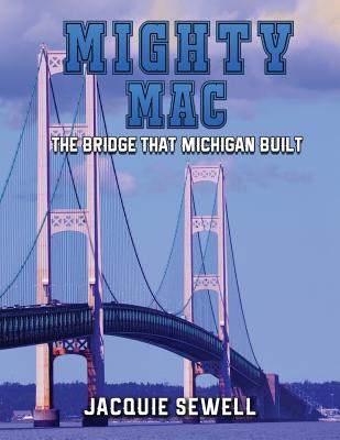 Mighty Mac: The Bridge That Michigan Built