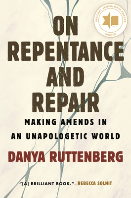 On Repentance And Repair: Making Amends in an Unapologetic World Cover Image