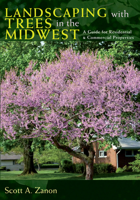 Landscaping with Trees in the Midwest: A Guide for Residential and Commercial Properties Cover Image