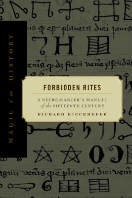 Forbidden Rites: A Necromancer's Manual of the Fifteenth Century (Magic in History)