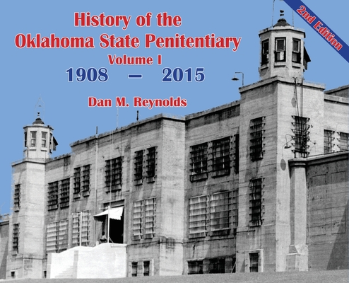 History of the Oklahoma State Penitentiary - Volume I: McAlester, Oklahoma - 2nd Edition Cover Image