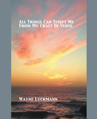All Things Can Tempt Me From My Craft of Verse Cover Image
