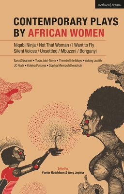 Contemporary Plays by African Women: Niqabi Ninja; Not That Woman; I Want to Fly; Silent Voices; Unsettled; Mbuzeni; Bonganyi Cover Image