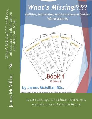 What's Missing Addition, Subtraction, Multiplication and Division Book 1: (years 7 - 9) Cover Image
