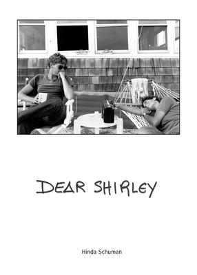 Dear Shirley: A True Story By Hinda Schuman (Photographer), Magdalena Sole (Foreword by), Sunil Gupta (Foreword by) Cover Image