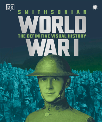 World War I: The Definitive Visual History, New Edition (DK Definitive Visual Histories) Cover Image