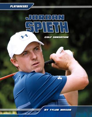 Jordan Spieth: Golf Sensation (Playmakers Set 6) Cover Image