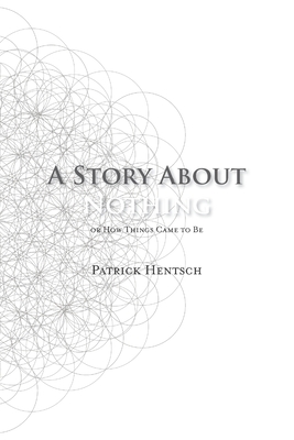 A Story About Nothing: Or How Things Came to Be Cover Image