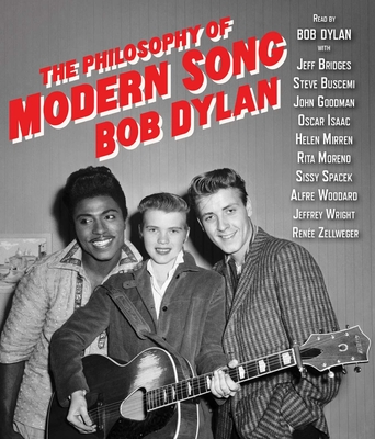 The Philosophy of Modern Song By Bob Dylan, Bob Dylan (Read by), Jeff Bridges (With), Steve Buscemi (With), John Goodman (With), Oscar Isaac (With), Helen Mirren (With), Rita Moreno (With), Sissy Spacek (With), Alfre Woodard (With), Jeffrey Wright (With), Renée Zellweger (With) Cover Image