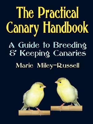 The Practical Canary Handbook: A Guide to Breeding & Keeping Canaries Cover Image