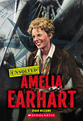Amelia Earhart (Unsolved) By Dinah Williams Cover Image