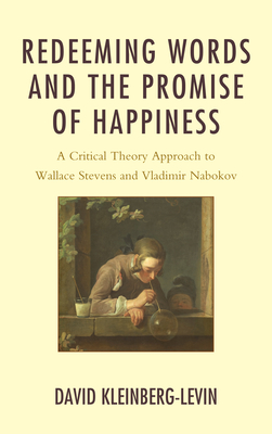 Redeeming Words and the Promise of Happiness: A Critical Theory Approach to Wallace Stevens and Vladimir Nabokov Cover Image