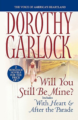 Will You Still Be Mine? By Dorothy Garlock Cover Image