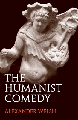 The Humanist Comedy By Alexander Welsh Cover Image