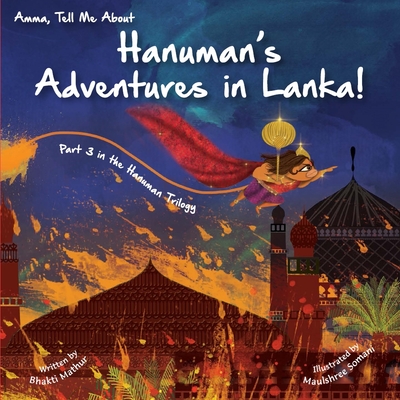 Amma Tell Me about Hanuman's Adventures in Lanka!: Part 3 in the Hanuman Trilogy By Bhakti Mathur Cover Image