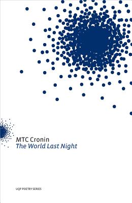 The World Last Night (UQP Poetry Series) By M. T. C. Cronin Cover Image