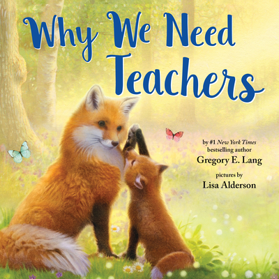 Why We Need Teachers By Gregory E. Lang, Lisa Alderson (Illustrator) Cover Image