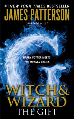 The Gift (Witch & Wizard) By James Patterson, Ned Rust Cover Image