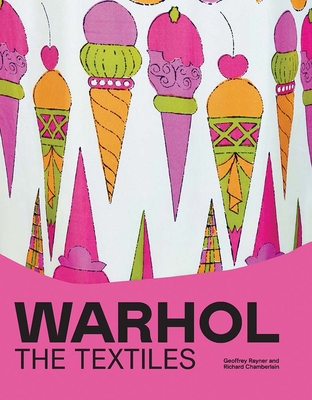 Warhol: The Textiles By Geoffrey Rayner, Richard Chamberlain Cover Image