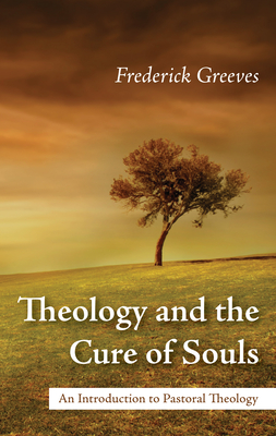 Theology and the Cure of Souls By Frederic Greeves Cover Image