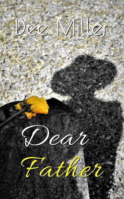 Dear Father By Dee Miller Cover Image