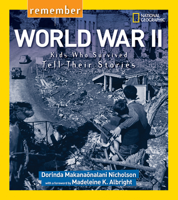 Remember World War II: Kids Who Survived Tell Their Stories By Dorinda Nicholson Cover Image