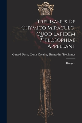 Treuisanus De Chymico Miraculo, Quod Lapidem Philosophiae Appellant: Dionys ... Cover Image