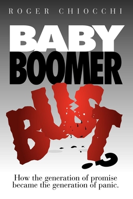 Baby Boomer Bust?: How the Generation of Promise Became the Generation of Panic Cover Image