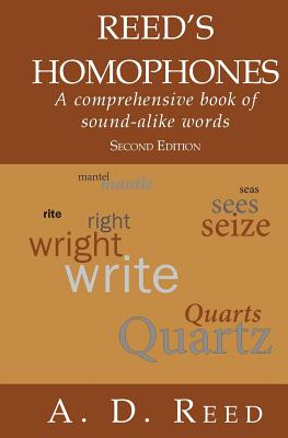 Reed's Homophones: A Comprehensive Book of Sound-Alike Words By A. D. Reed Cover Image