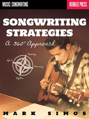 Songwriting Strategies: A 360-Degree Approach By Mark Simos Cover Image