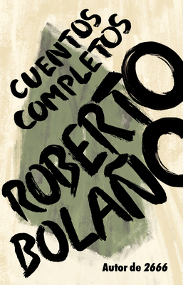 Roberto Bolaño: Cuentos completos / Complete Stories Cover Image