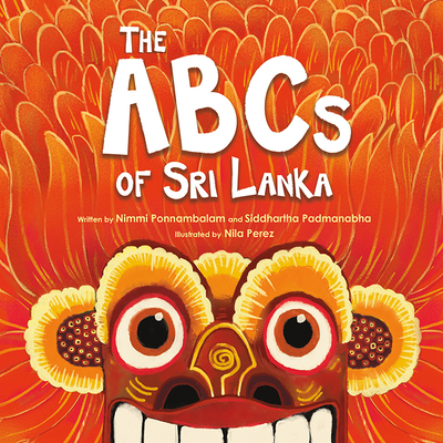 The ABCs of Sri Lanka By Siddhartha Padmanabha, Nimmi Ponnambalam, Nila Perez (Illustrator) Cover Image