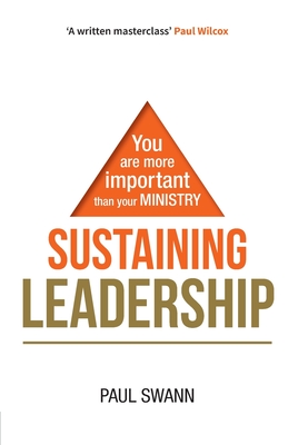 Sustaining Leadership: You are more important than your ministry