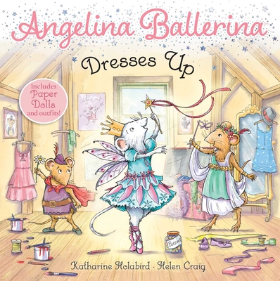 Angelina Ballerina Dresses Up By Katharine Holabird, Helen Craig (Illustrator) Cover Image