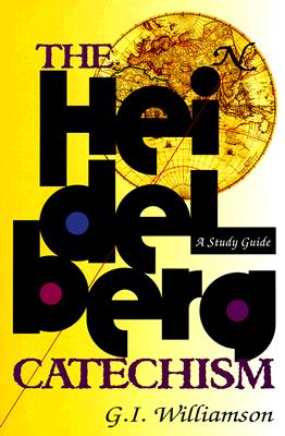 The Heidelberg Catechism: A Study Guide By G. I. Williamson Cover Image