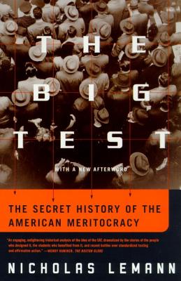 The Big Test: The Secret History of the American Meritocracy By Nicholas Lemann, Nicholas Lemann (Afterword by) Cover Image
