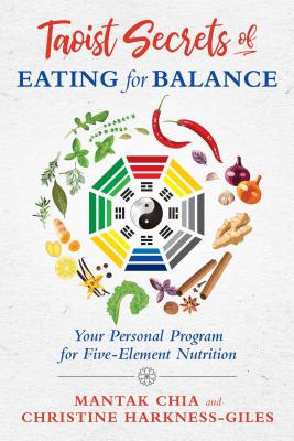 Taoist Secrets of Eating for Balance: Your Personal Program for Five-Element Nutrition Cover Image