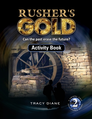 Rusher's Gold Activity Book: Can the past erase the future? (Crystal Cave Adventures Activity Books #2)