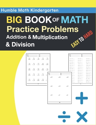 humble math kindergarten big book of math practice problems addition and multiplication and division easy to hard ages 8 12 worksheets full of pr large print paperback bookpeople
